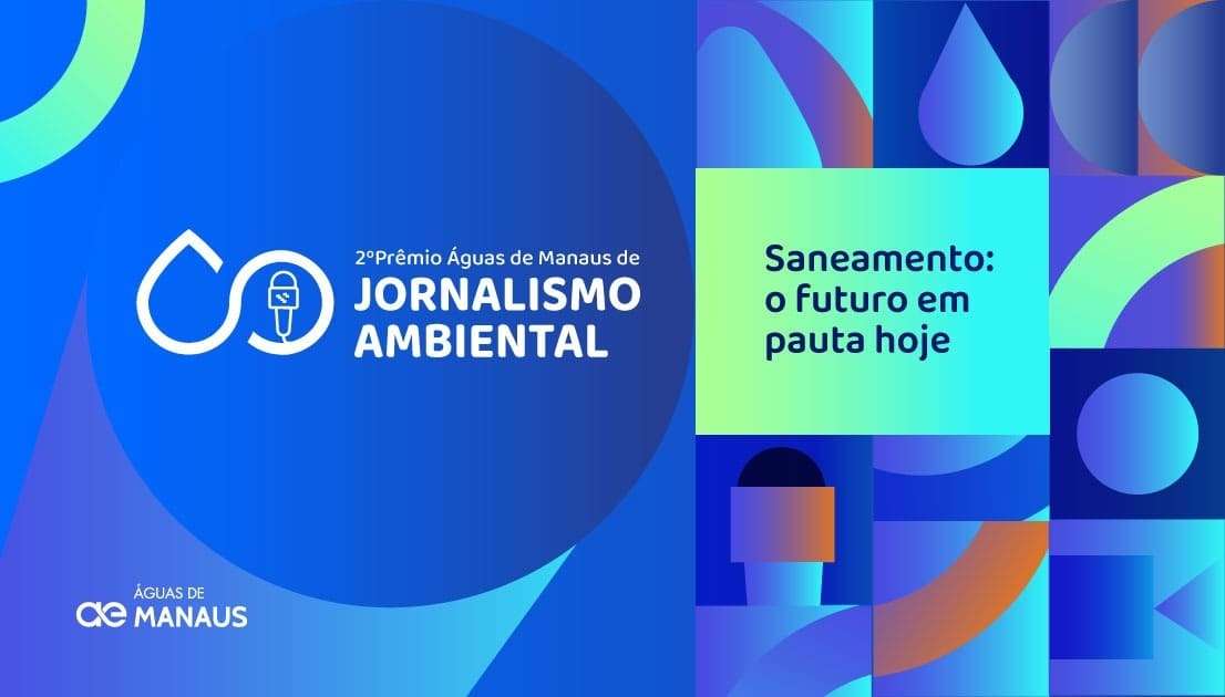 Inscrições abertas: Águas de Manaus lança 2º Prêmio de Jornalismo Ambiental com nova categoria
