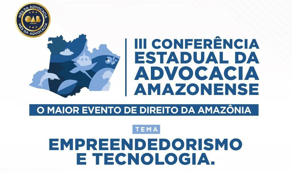 OAB Amazonas realiza III Conferência Estadual da Advocacia Amazonense