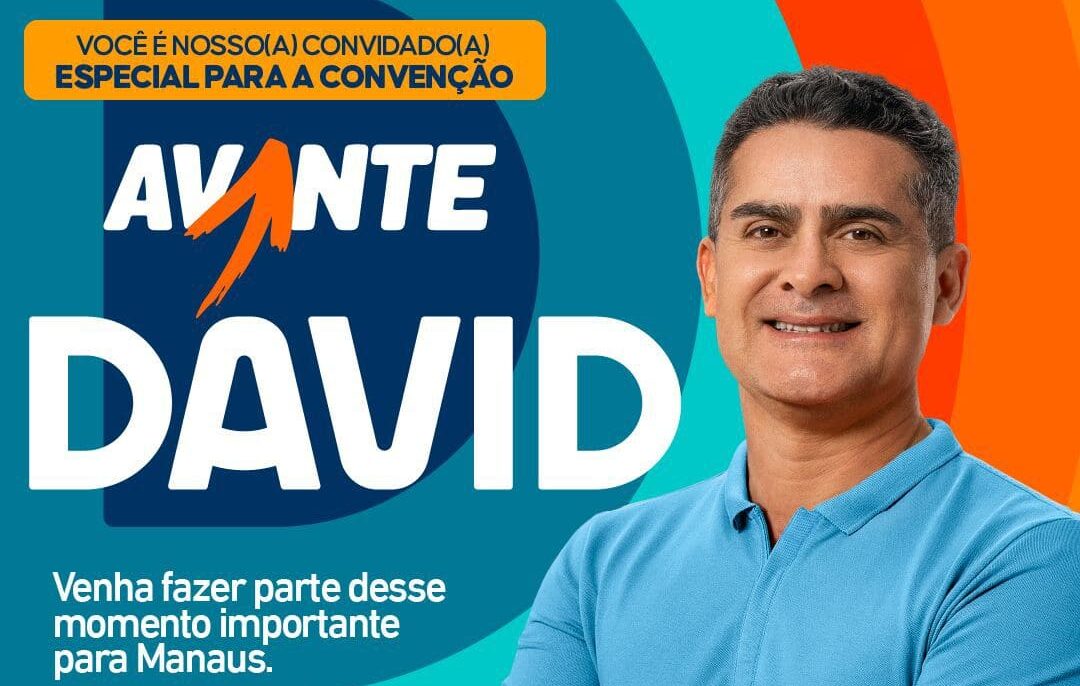 Convenção do Avante oficializa candidatura à reeleição do prefeito David Almeida