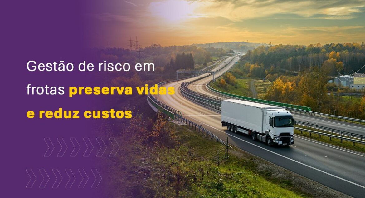 Gestão de risco em frotas preserva vidas e reduz custos